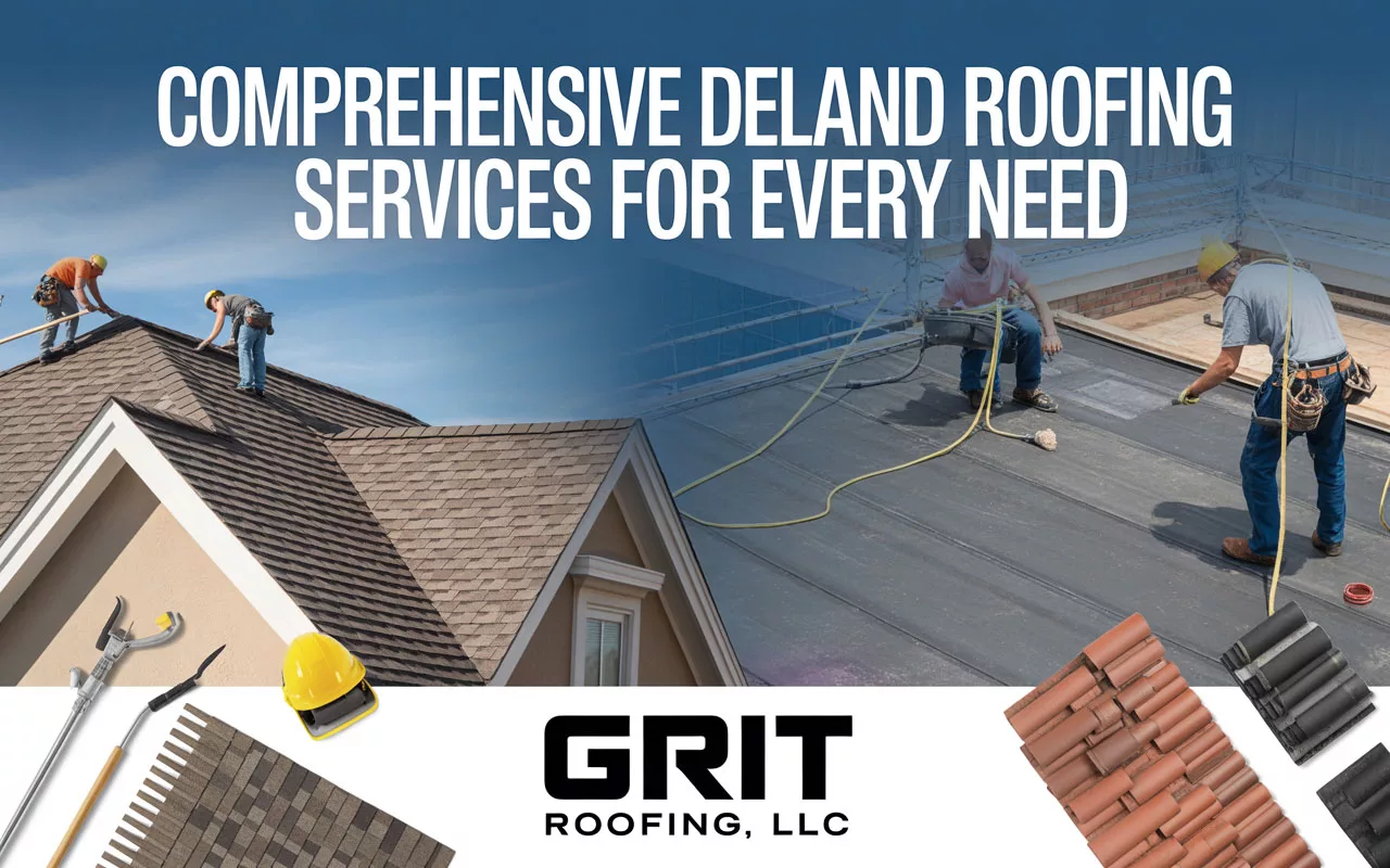 Comprehensive DeLand Roofing Services for Every Need