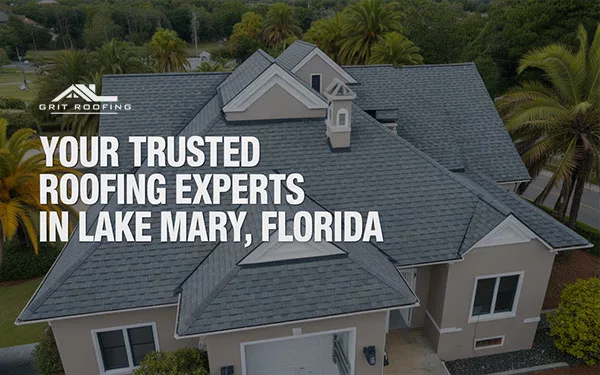 Your Trusted Roofing Experts in Lake Mary