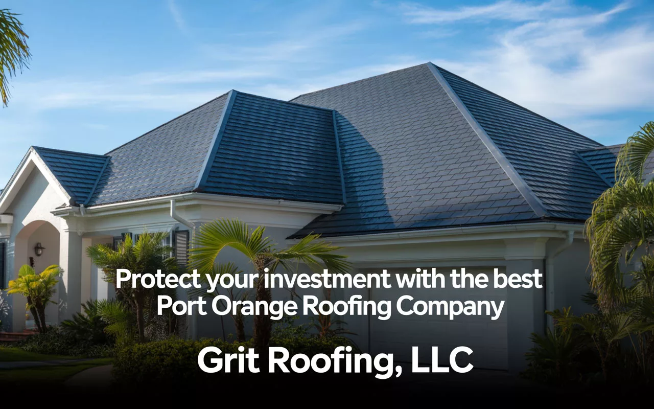 Protect Your Investment with the Best Port Orange Roofing Company
